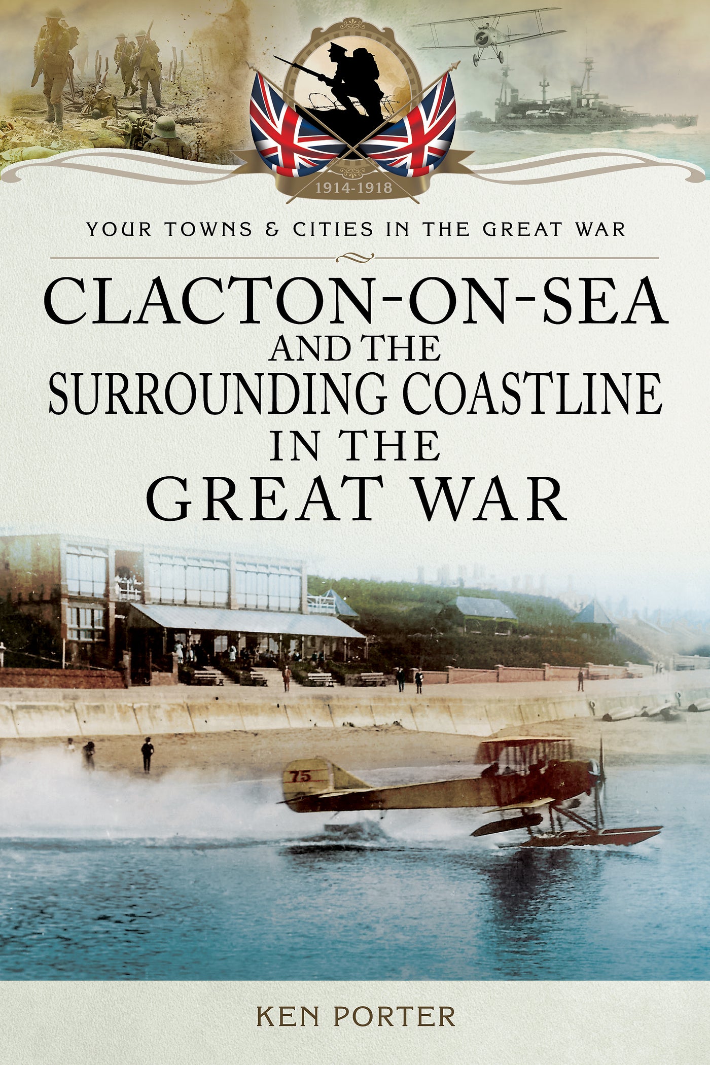 Clacton-on-Sea and the Surrounding Coastline in the Great War