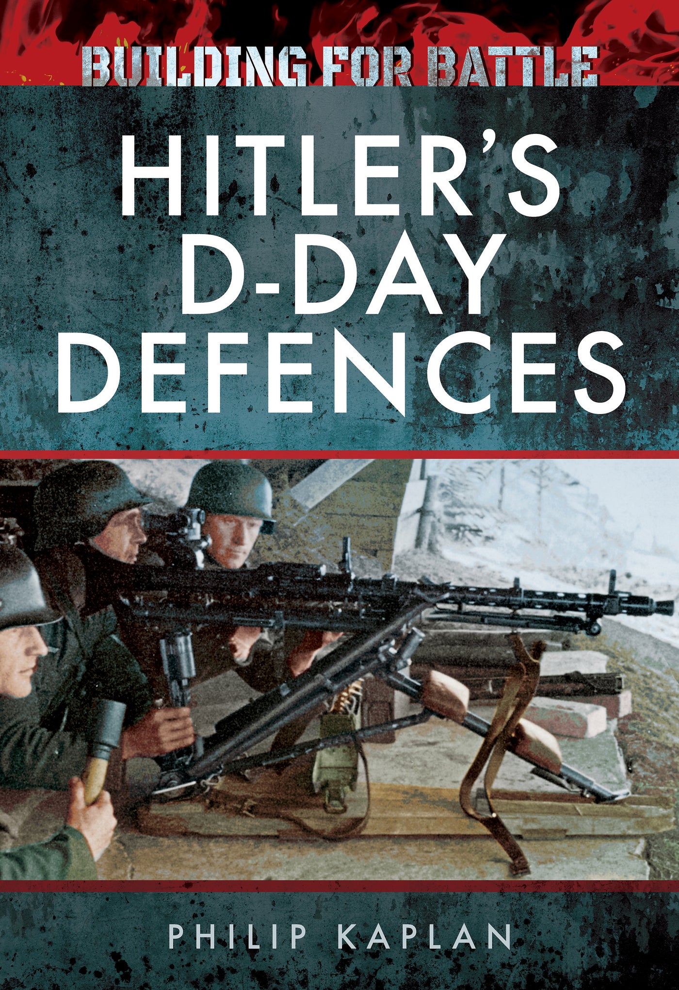 Bauen für den Kampf: Hitlers D-Day-Verteidigung 