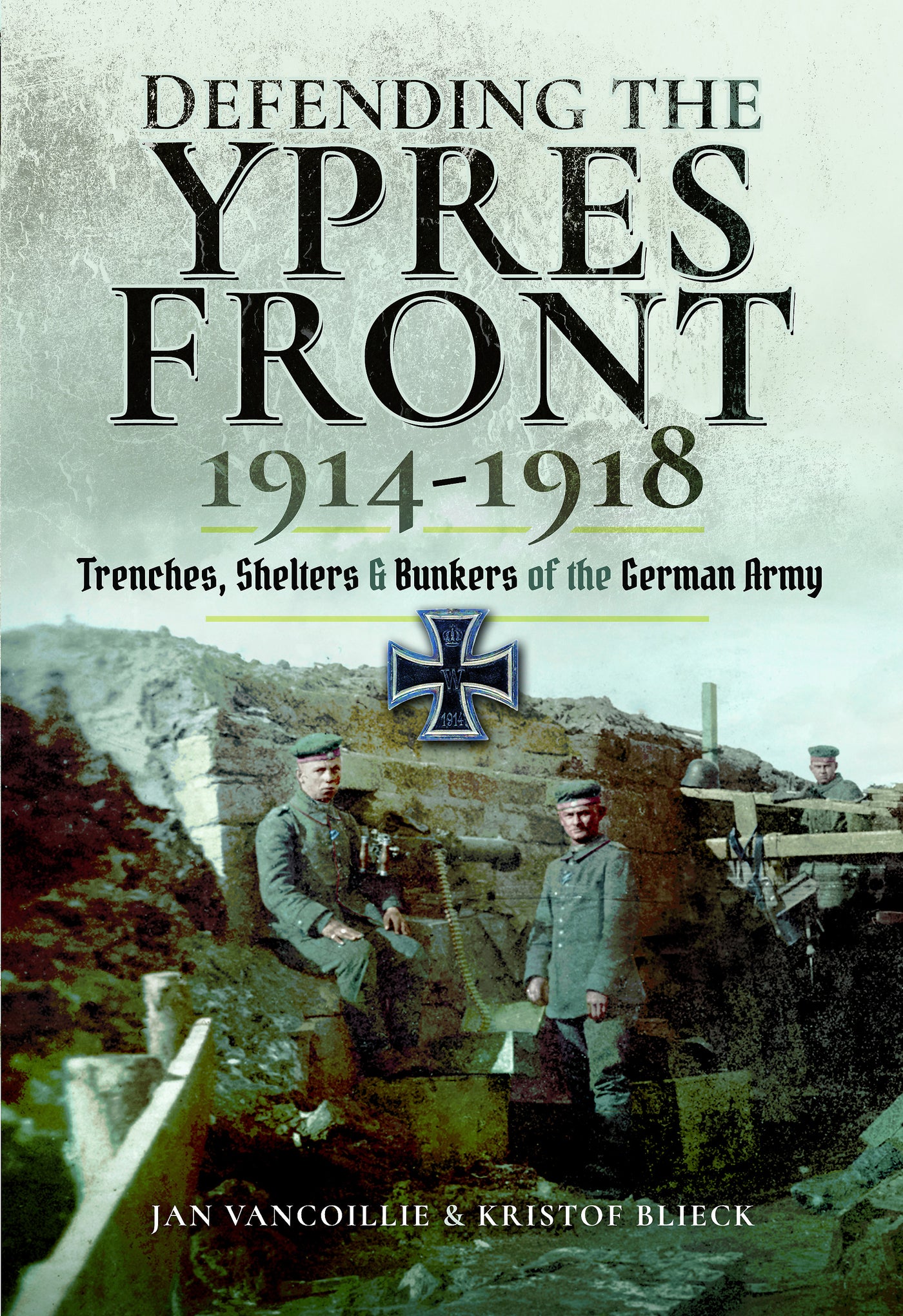 Defending the Ypres Front 1914 - 1918