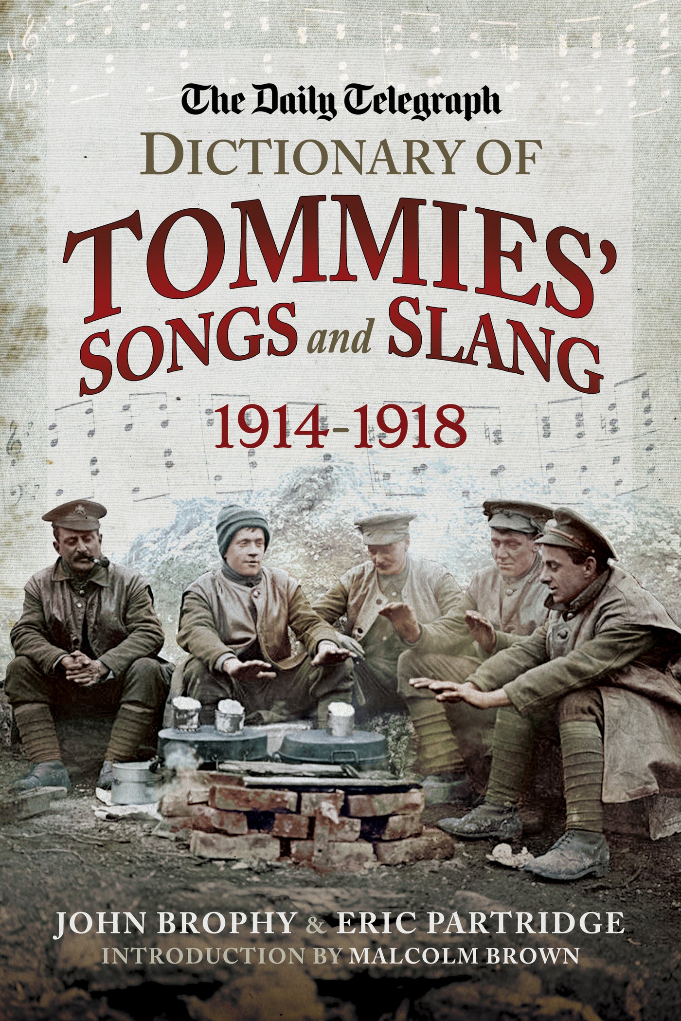 The Daily Telegraph Dictionary of Tommies' Songs and Slang, 1914 - 1918