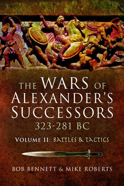 The Wars of Alexander's Successors 323 – 281 BC. Volume 2