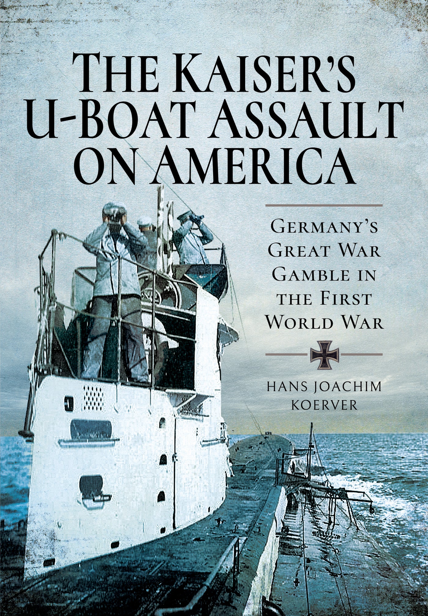 The Kaiser's U-Boat Assault on America