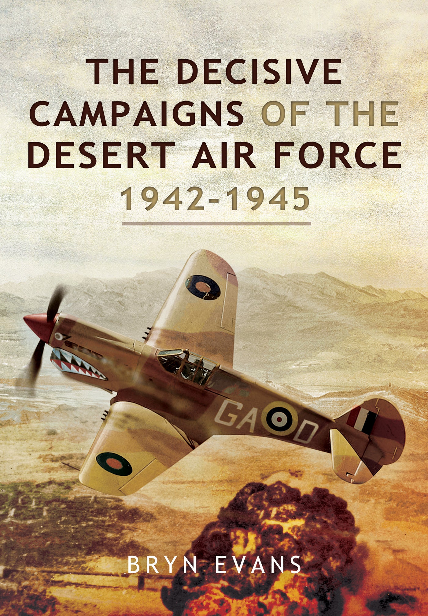 The Decisive Campaigns of the Desert Air Force, 1942–1945