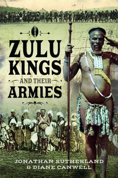 Zulu Kings and their Armies