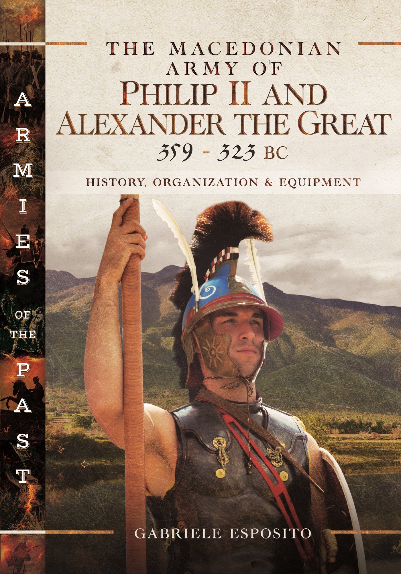 The Macedonian Army of Philip II and Alexander the Great, 359–323 BC