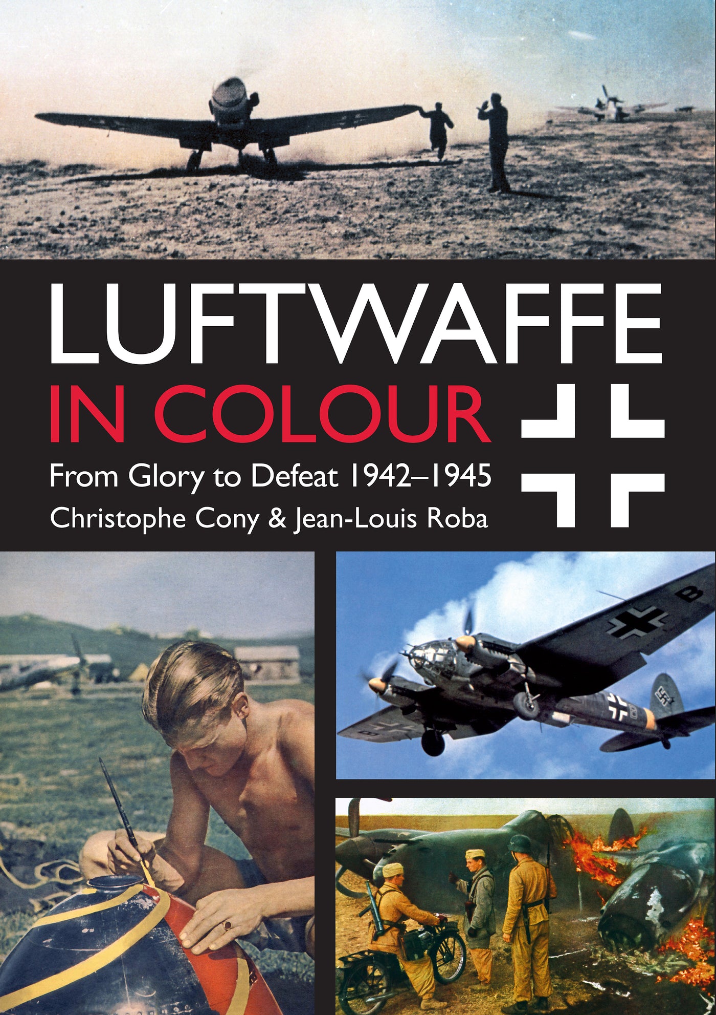 Luftwaffe in Colour: From Glory to Defeat