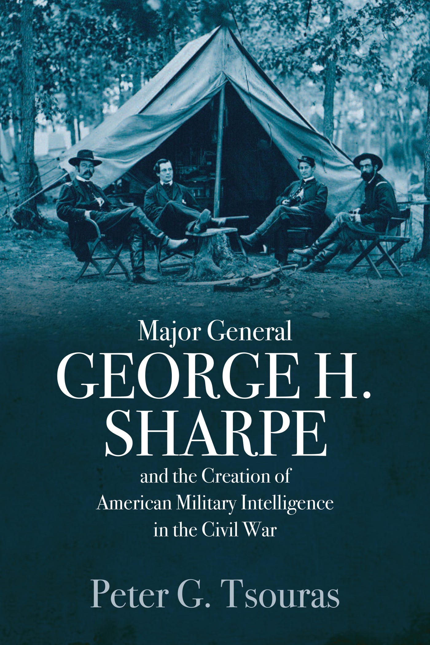 Generalmajor George H. Sharpe und die Schaffung des amerikanischen Militärgeheimdienstes im Bürgerkrieg 