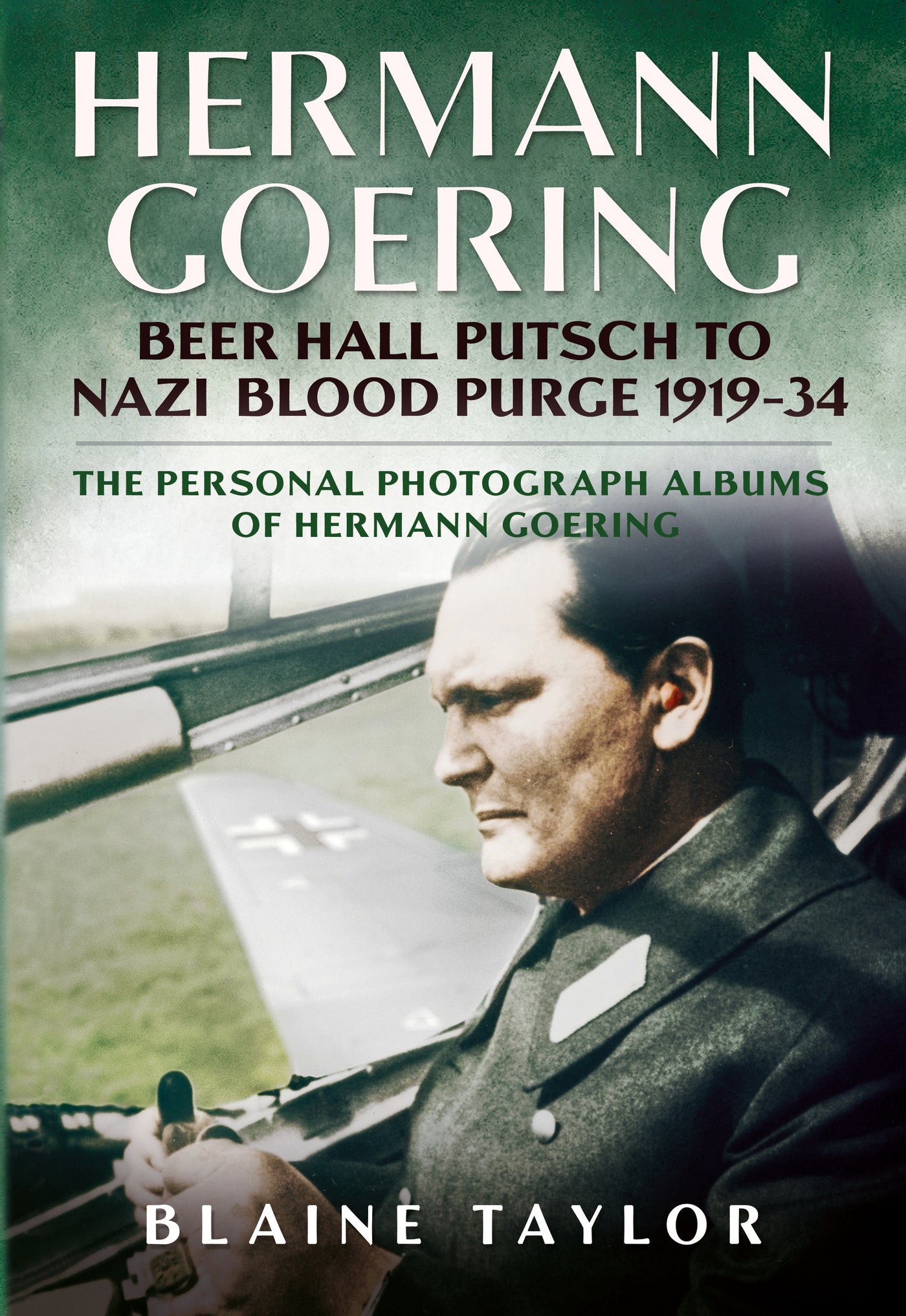Hermann Goering: Beer Hall Putsch to Nazi Blood Purge 1923-34