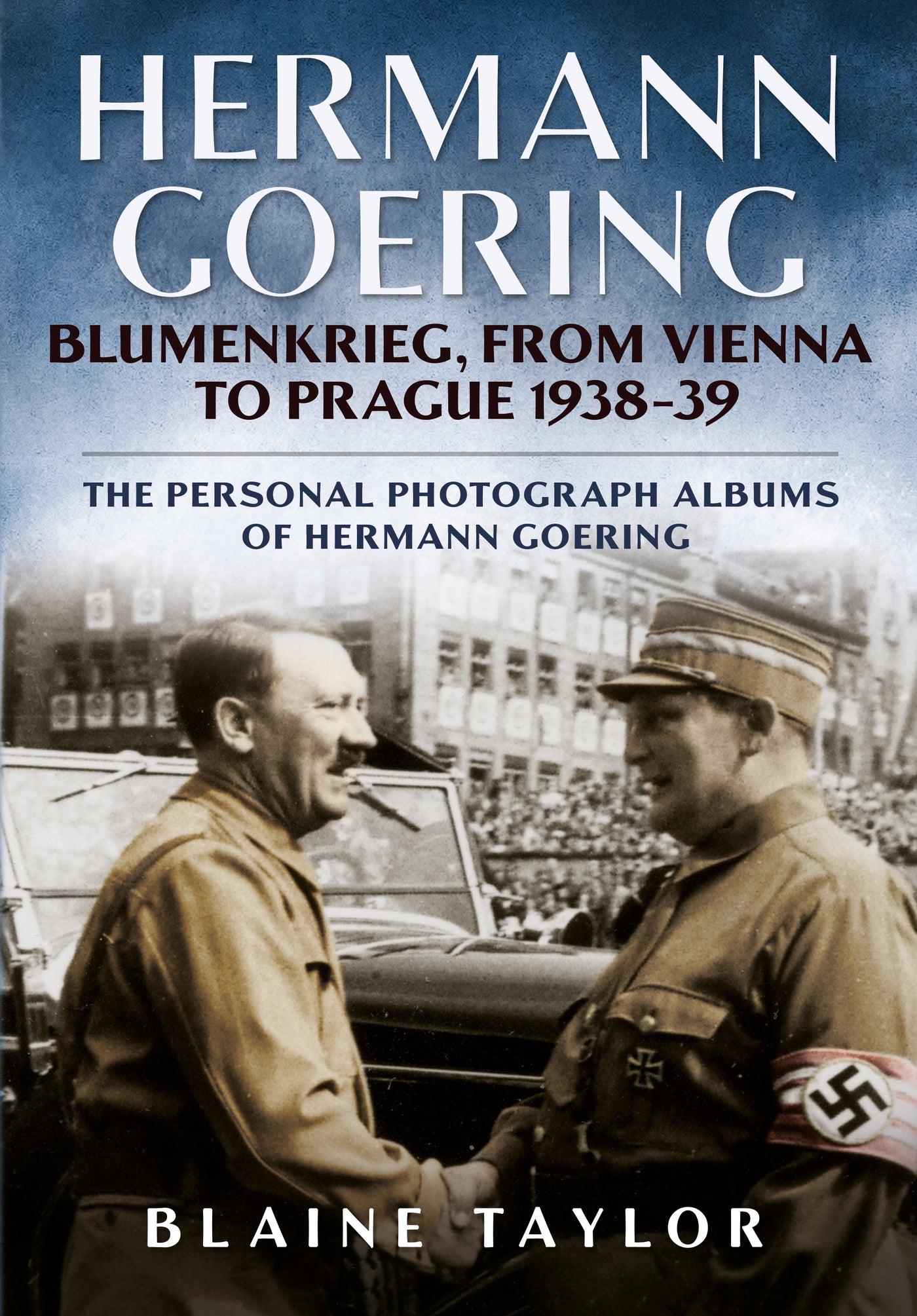 Hermann Göring: Blumenkrieg, Von Wien nach Prag 1938–39 
