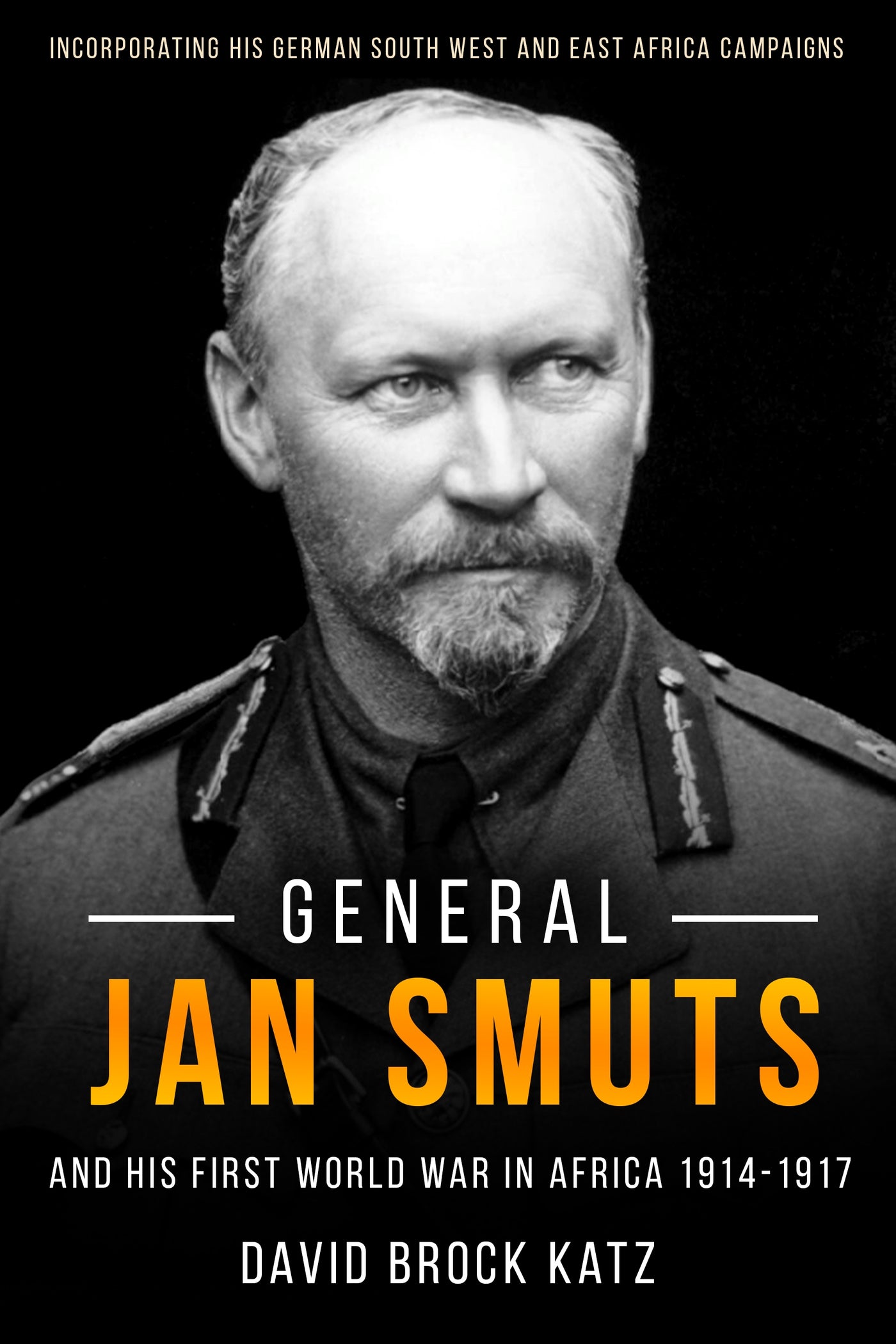 General Jan Smuts and his First World War in Africa, 1914�1917