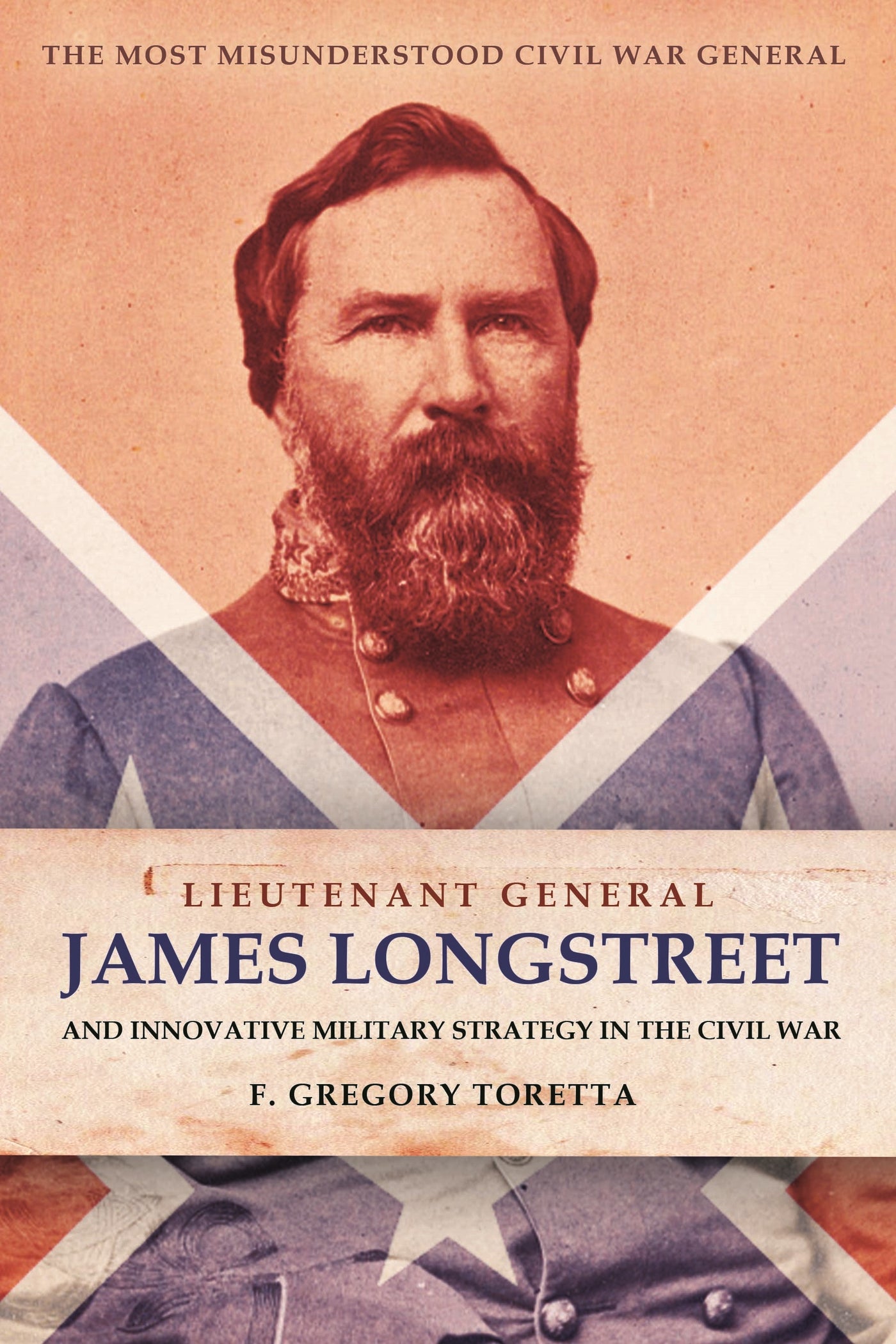 Lieutenant General James Longstreet: Innovative Military Strategist