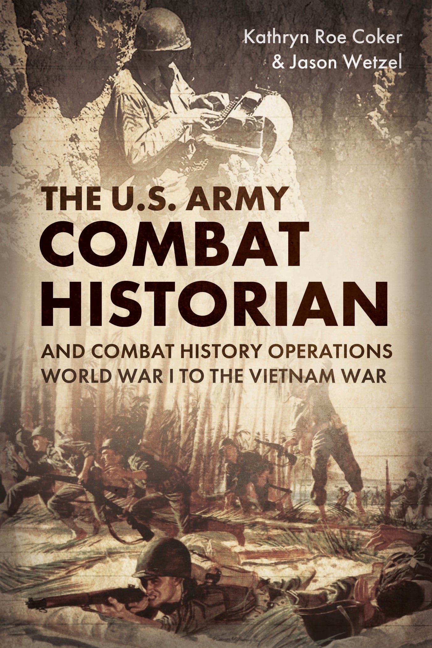 The U.S. Army Combat Historian and Combat History Operations