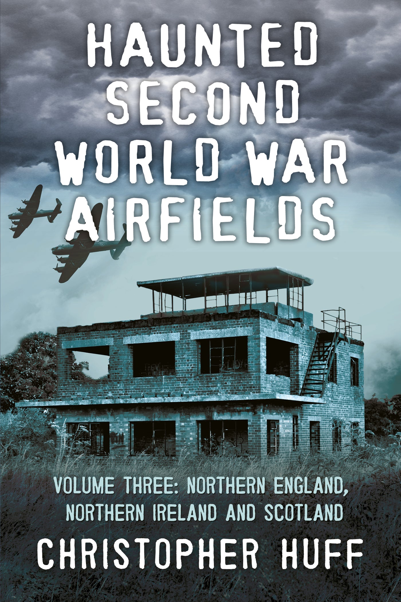 Haunted Second World War Airfields: Volume 3