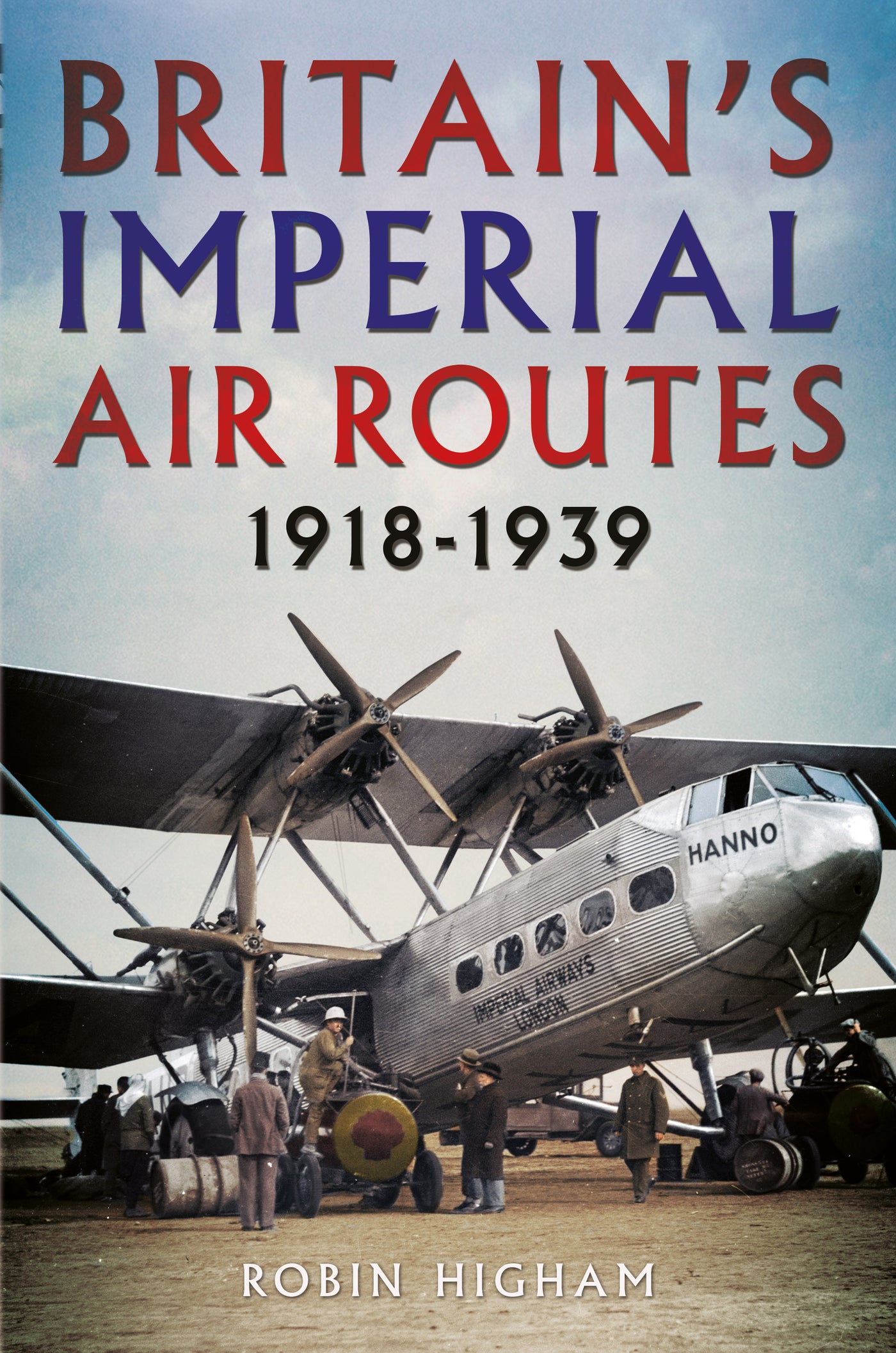 Großbritanniens Imperial Air Routes 1918-1939 