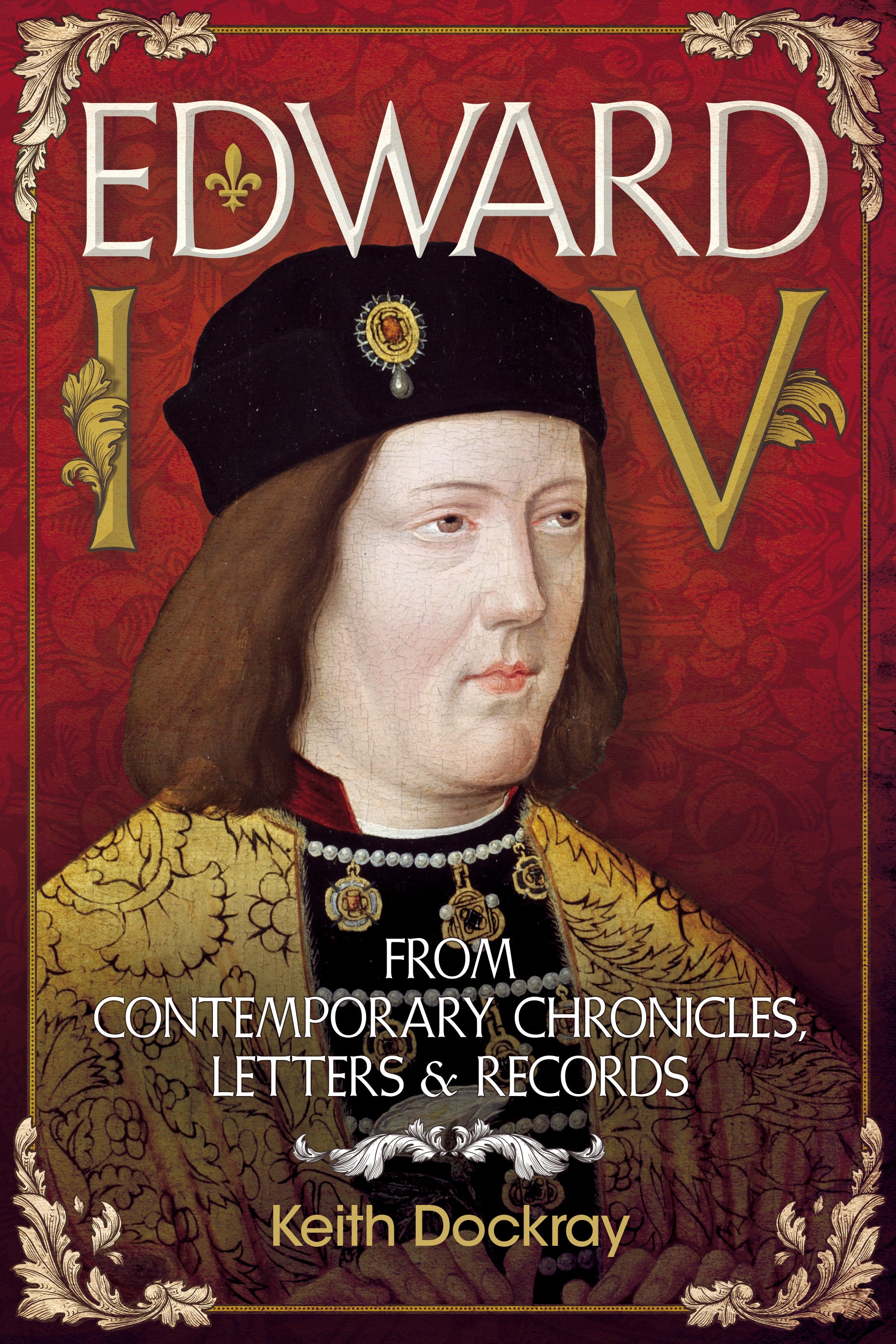 Edward IV Aus zeitgenössischen Chroniken, Briefen und Aufzeichnungen