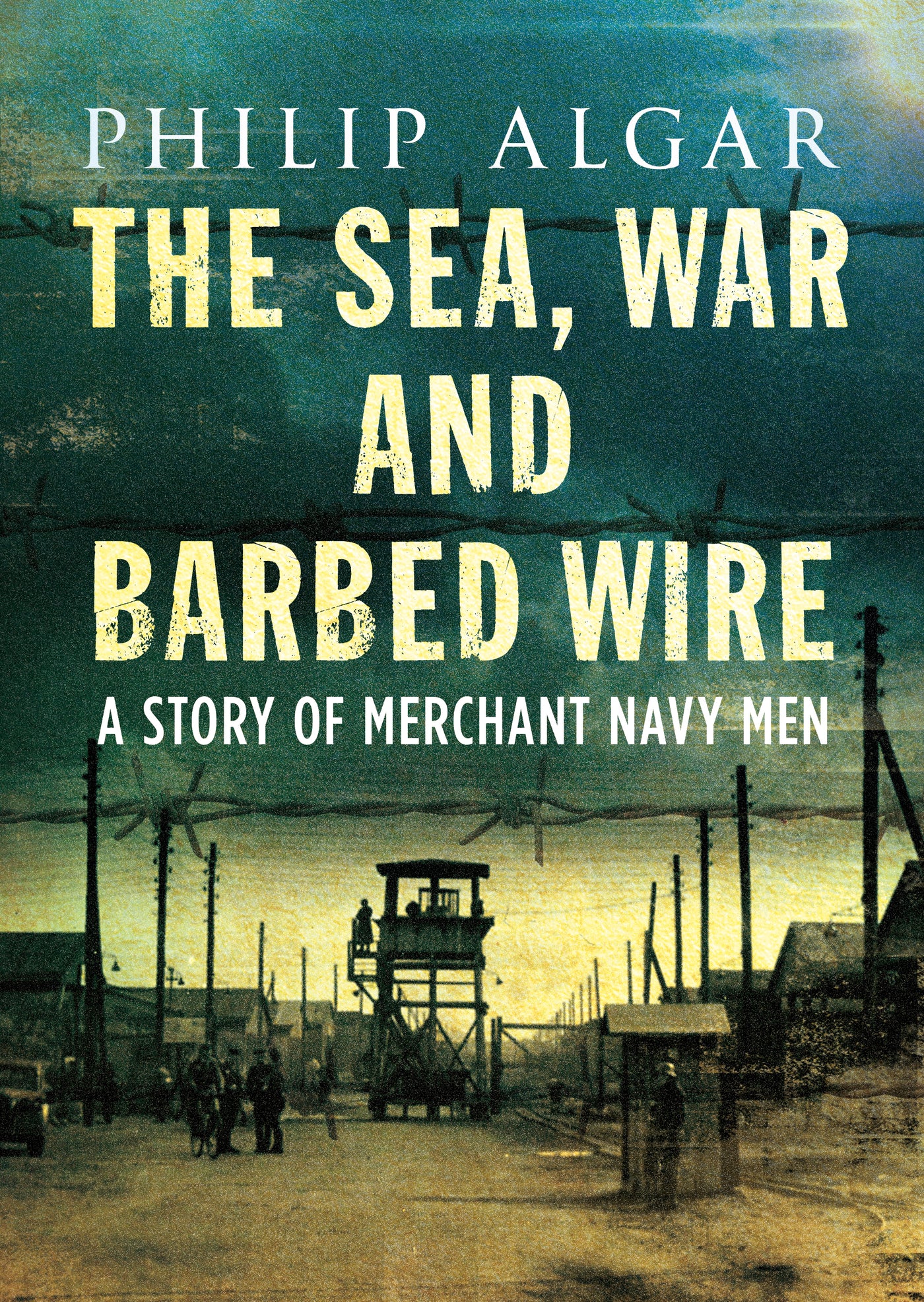 The Sea, War and Barbed Wire