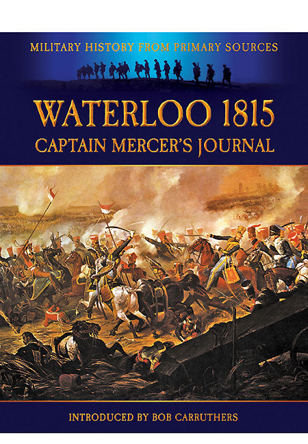 Waterloo 1815: Captain Mercer’s Journal