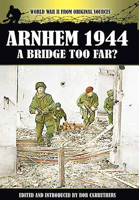 Arnheim 1944: Eine Brücke zu weit? 