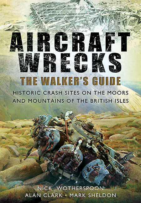 Aircraft Wrecks: The Walker’s Guide