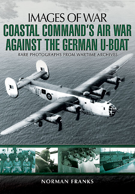 Coastal Command’s Air War Against the German U-Boats
