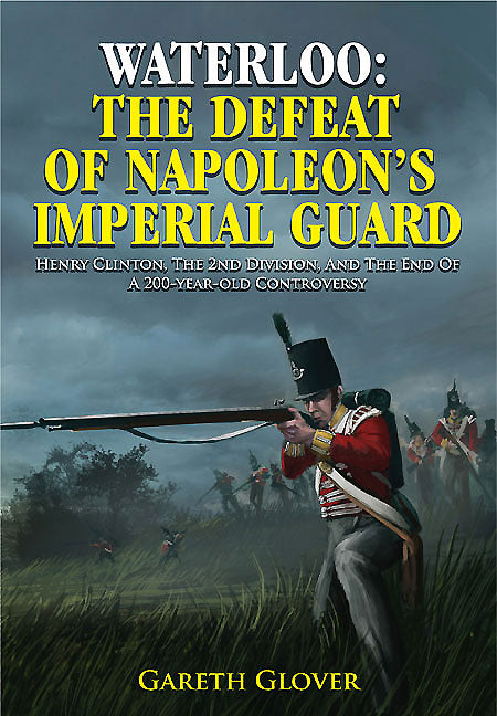 Waterloo: The Defeat of Napoleon’s Imperial Guard