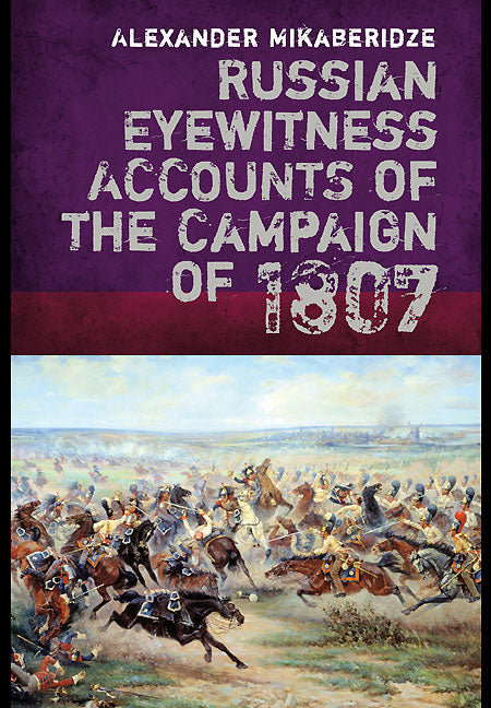 Russian Eyewitnesses of the Campaign of 1807