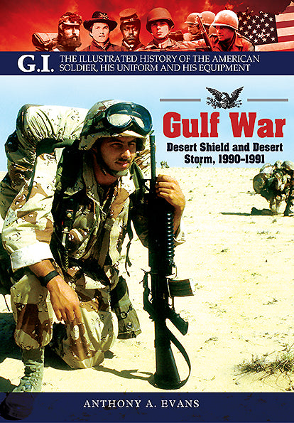The Gulf War: Desert Shield and Desert Storm, 1990–1991