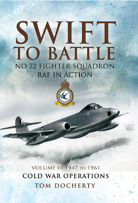 Swift to Battle. Volume 3: 1947-1963, Cold War Operations