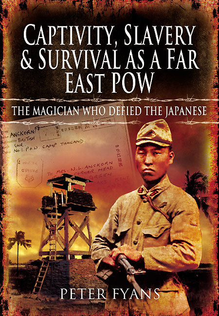 Captivity, Slavery and Survival as a Far East POW