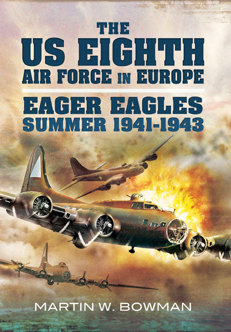 The US Eighth Air Force in Europe. Volume 1