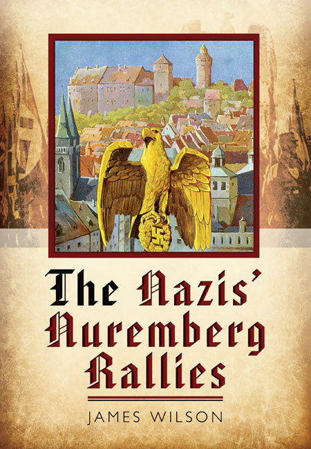 The Nazis’ Nuremberg Rallies