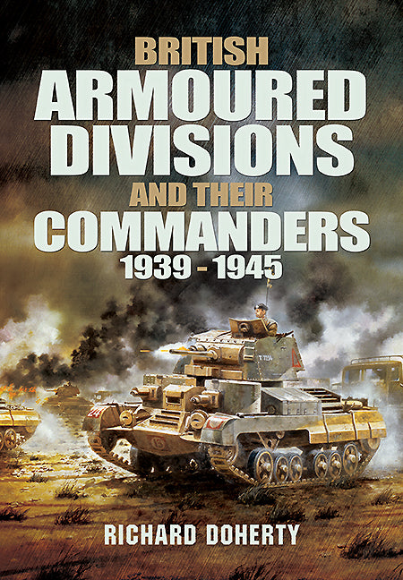 Britische Panzerdivisionen und ihre Kommandeure, 1939-1945 