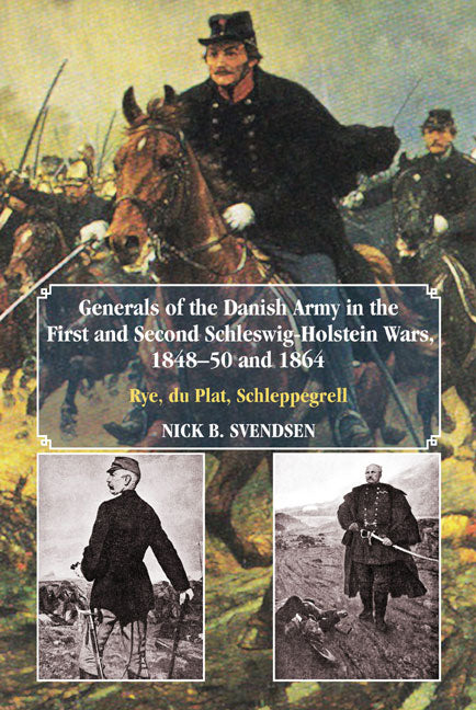 Generals of the Danish Army in the First and Second Schleswig-Holstein Wars, 1848-50 and 1864