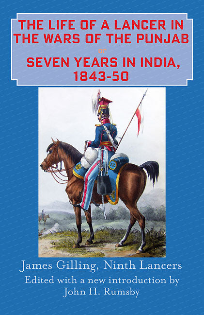 The Life of a Lancer in the Wars of the Punjaub, or, Seven Years in India, 1843-50