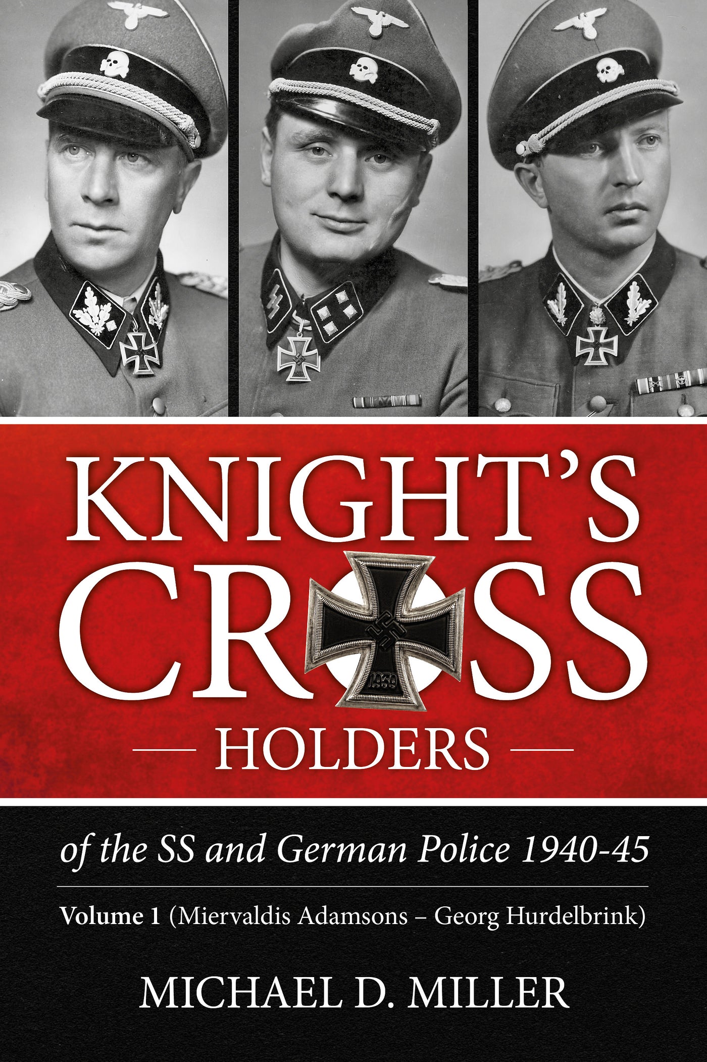 Knight’s Cross Holders of the SS and German Police 1940-45. Volume 1
