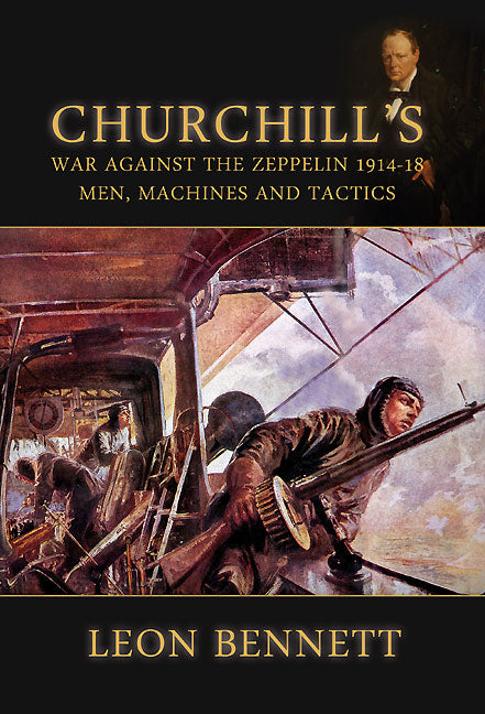 Churchill’s War Against the Zeppelin 1914-18