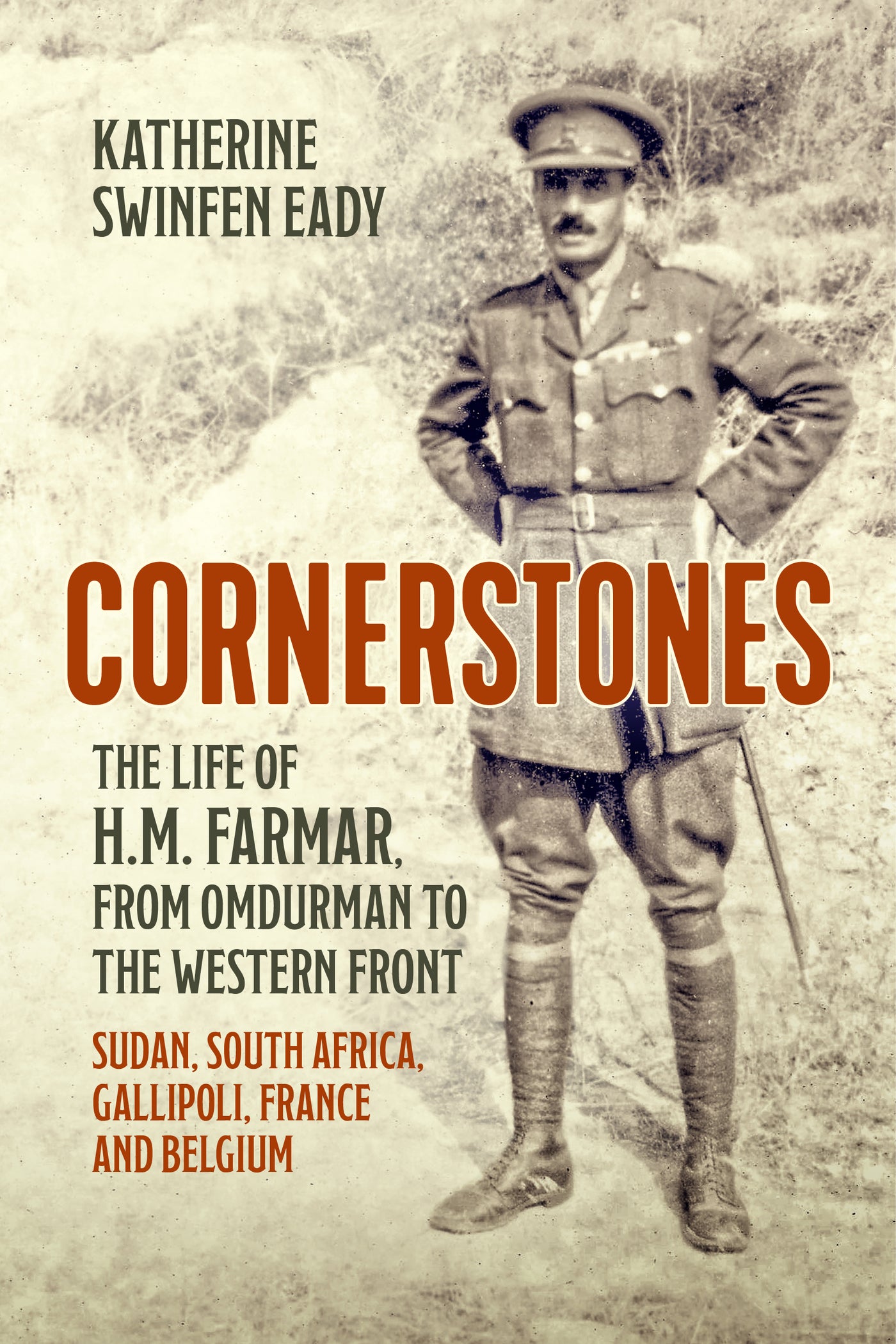 Cornerstones: The Life of H.M. Farmar, from Omdurman to the Western Front