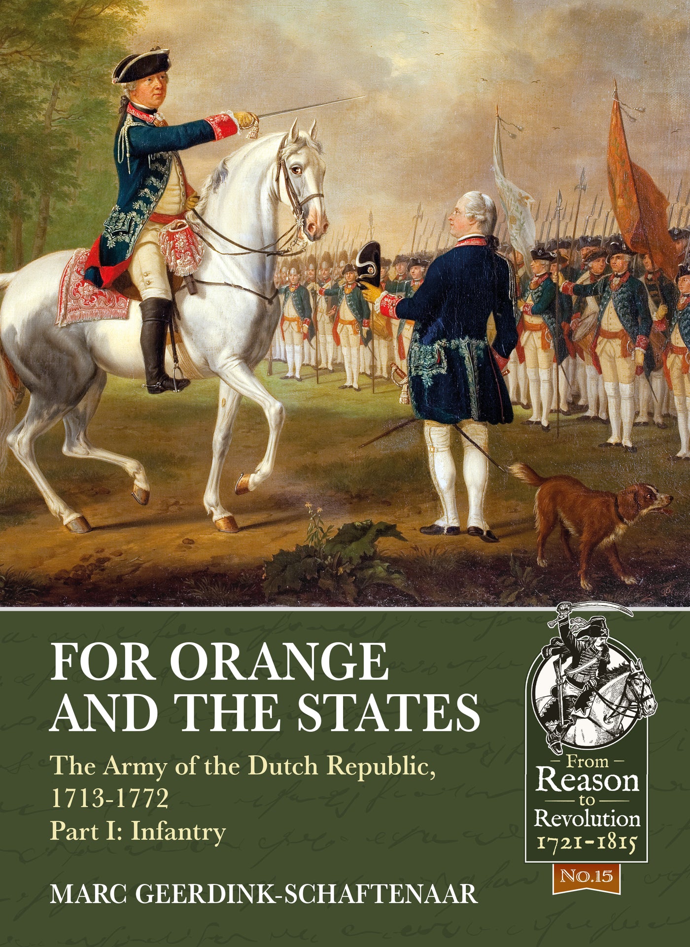 For Orange and the States: The Army of the Dutch Republic, 1713-1772