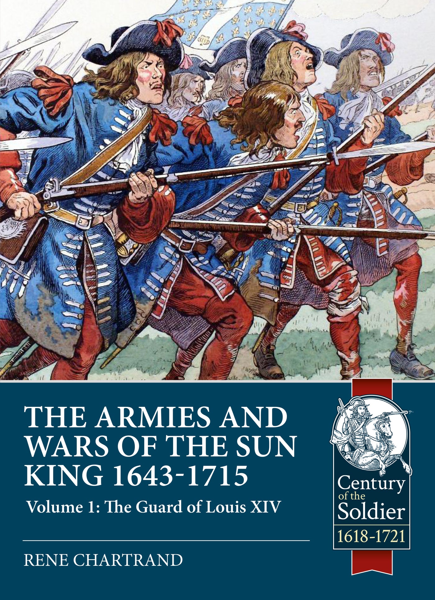 The Armies and Wars of the Sun King 1643-1715. Volume 1