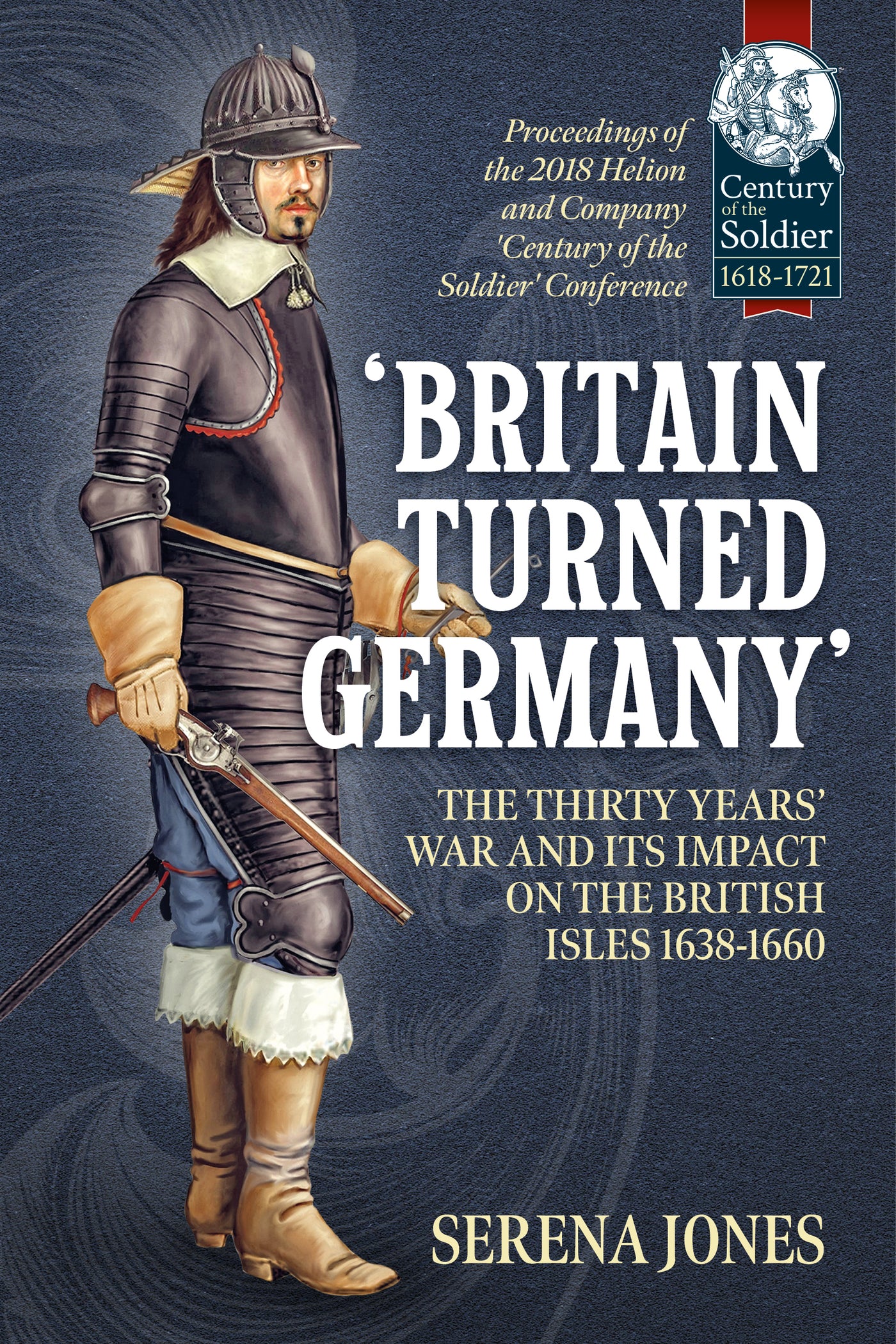 ‘Britain Turned Germany’: The Thirty Years’ War and its Impact on the British Isles 1638-1660