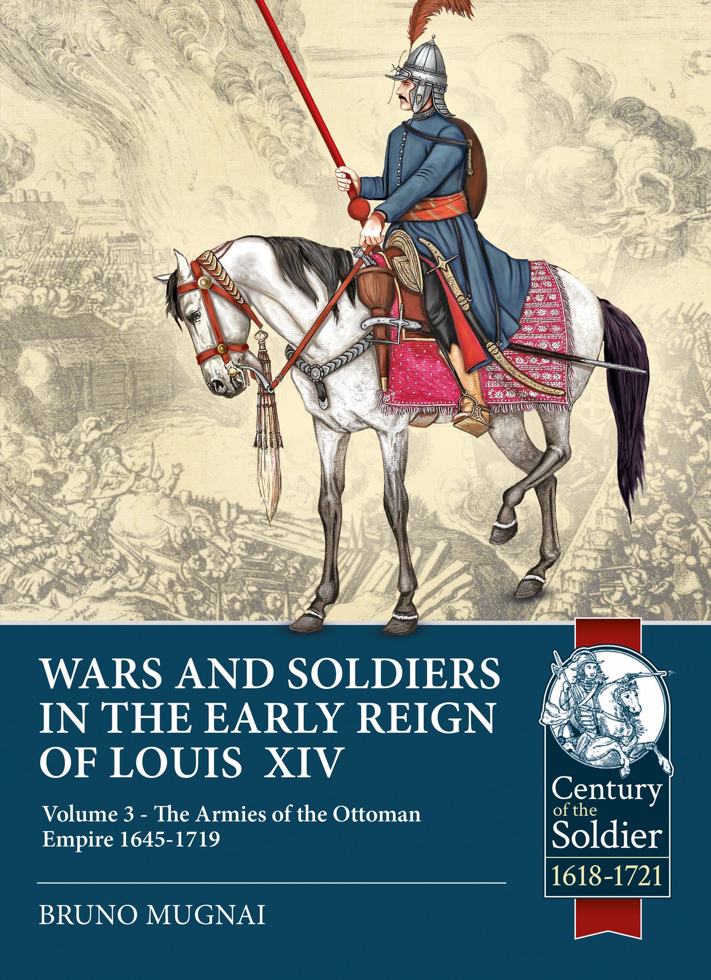 Wars and Soldiers in the Early Reign of Louis XIV, Volume 3