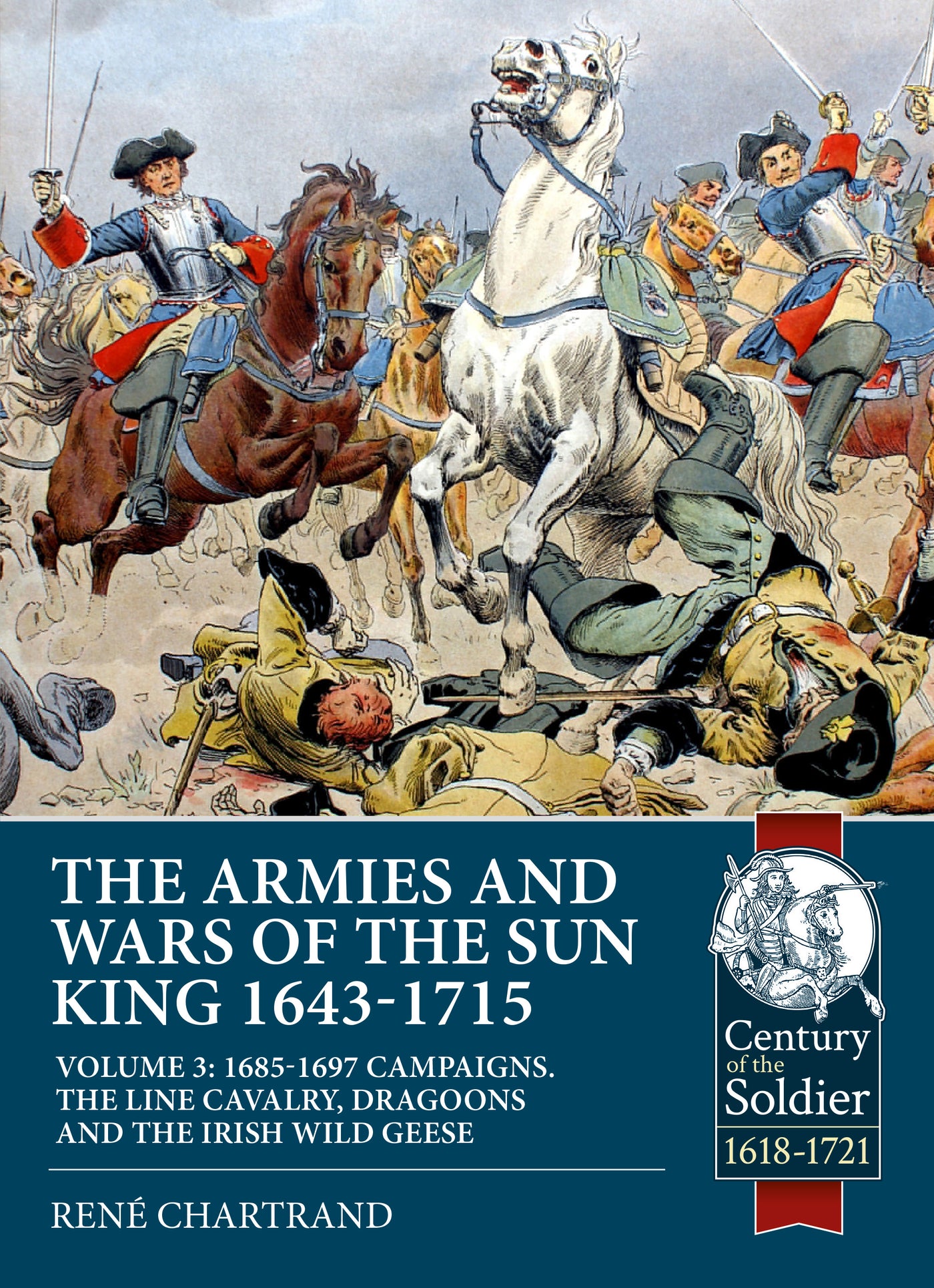 The Armies and Wars of the Sun King 1643-1715. Volume 3