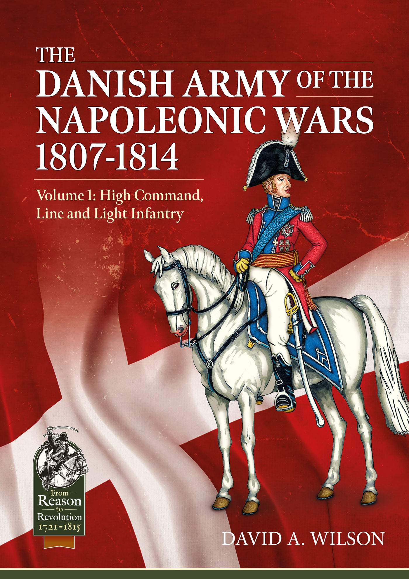 The Danish Army of the Napoleonic Wars 1807-1814