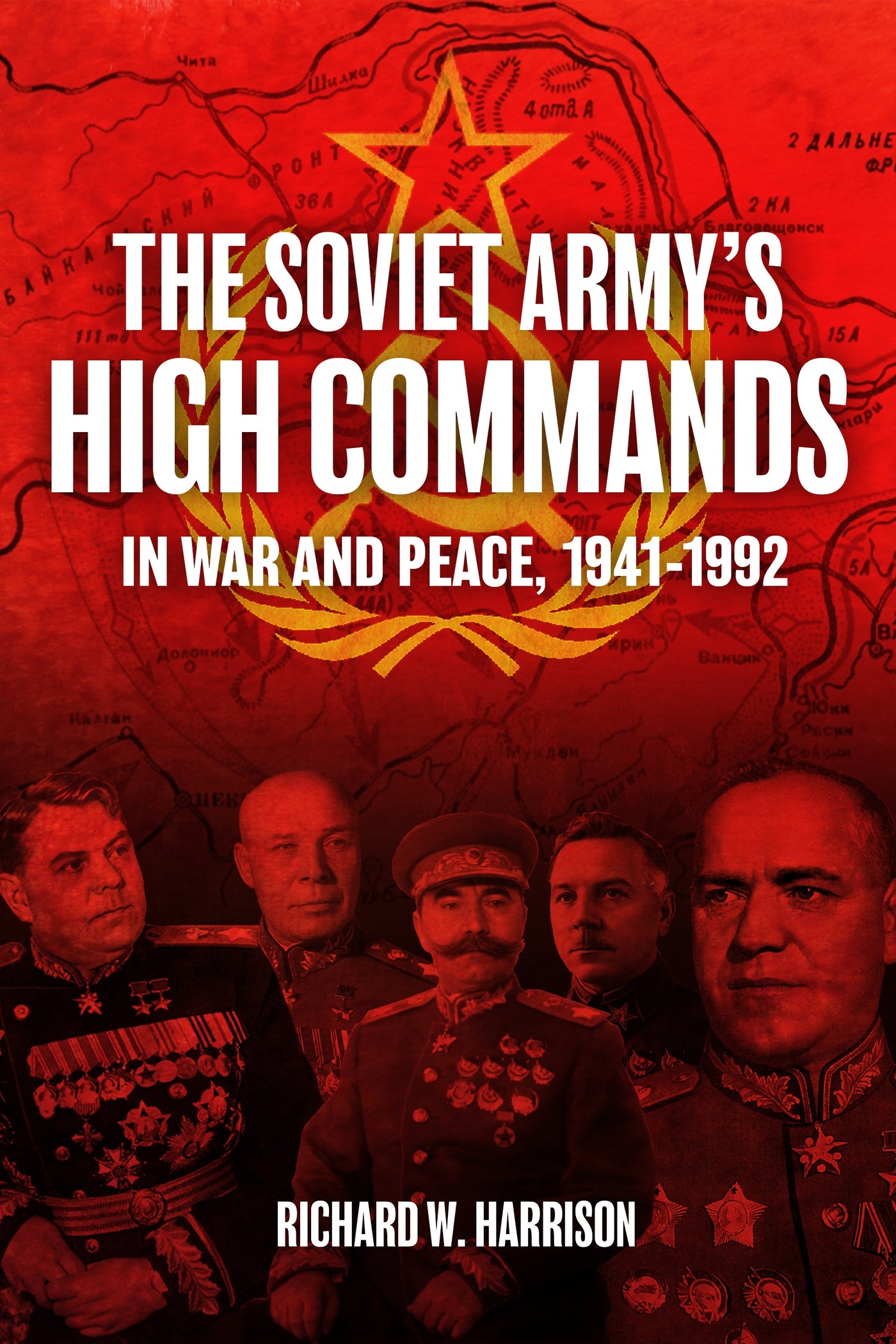 The Soviet Army's High Commands in War and Peace, 1941–1992
