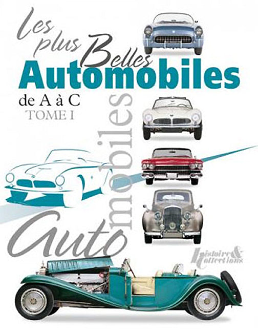 Les Plus Belles Automobile. Volume 1: A to C