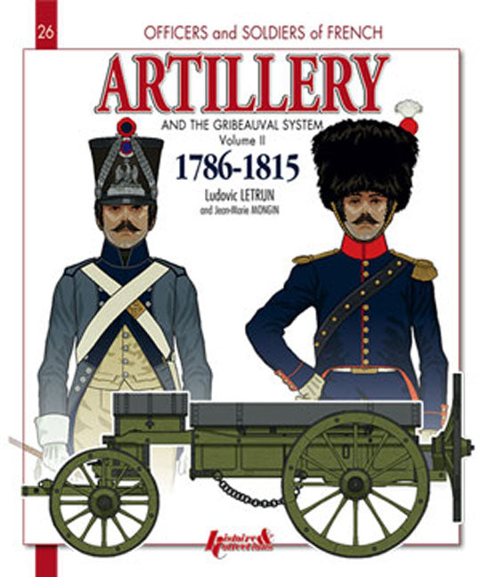 French Artillery and the Gribeauval System: Volume 2