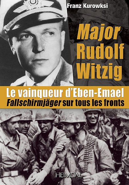 Major Rudolf Witzig le Vainqueur d'Eben-Emael 