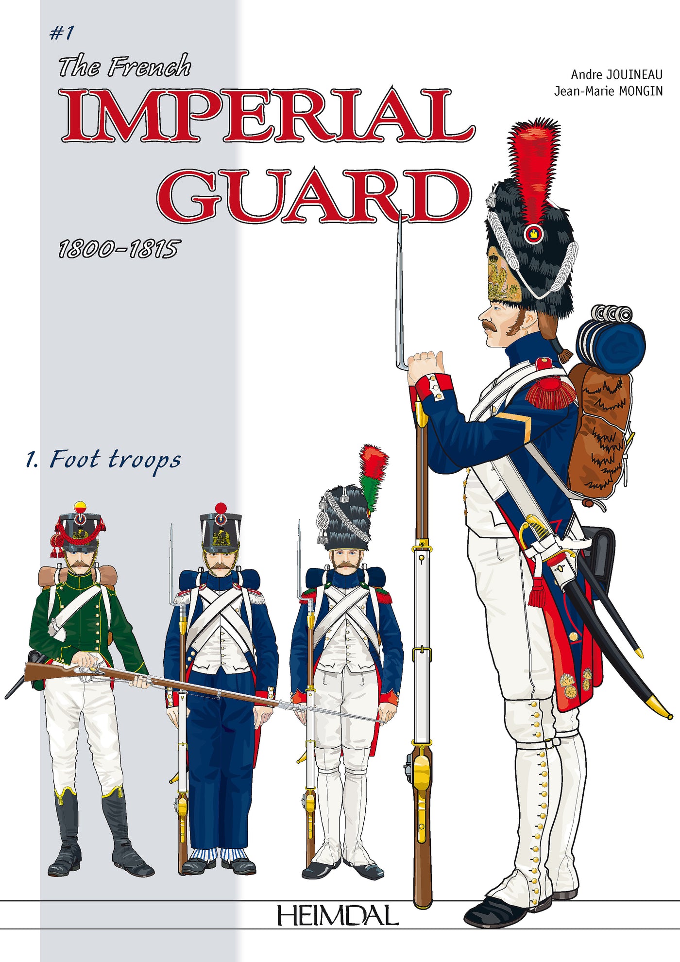 The French Imperial Guard 1800-1815. Volume 1