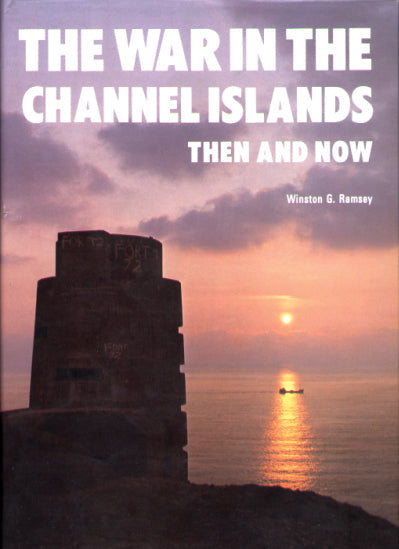 The War in the Channel Islands Then and Now