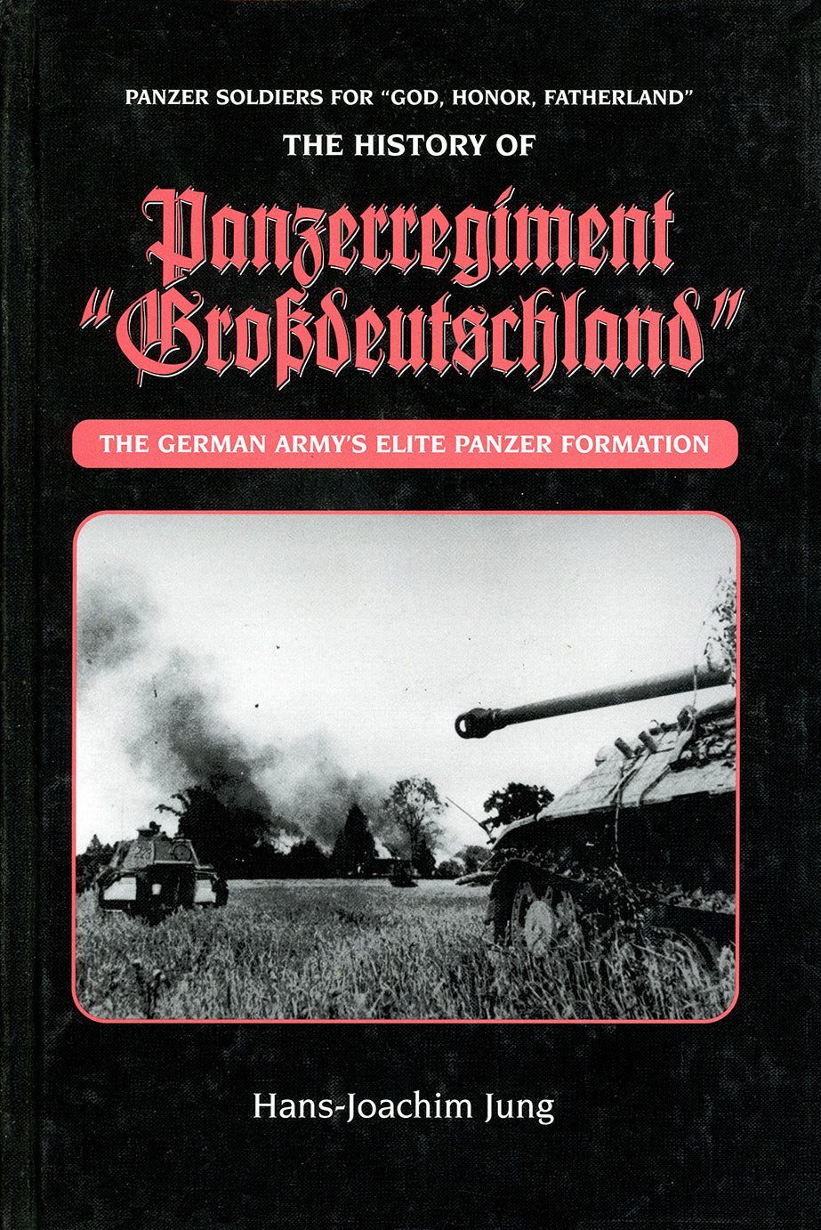 Panzer Soldiers: The History of Panzerregiment “Großdeutschland”